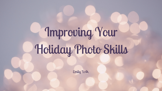 Emily Volk Improving Your Holiday Photo Skills